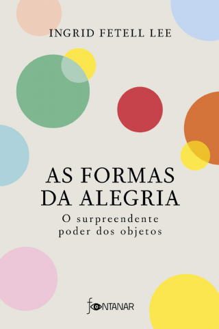 As formas da alegria - O surpreendente poder dos objetos  -Em Portugues do Brasil