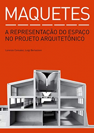 Maquetes: A Representacao do Espaco no Projeto ArquitetTMnico