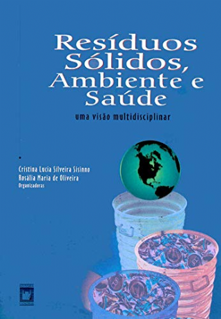 Resduos slidos, ambiente e sade: Uma viso multidisciplinar  -Portuguese Edition